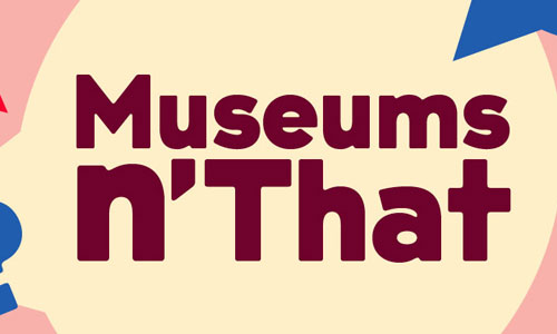 Museums n'That