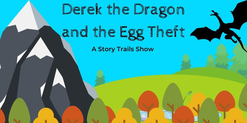 Derek the Dragon and the Egg Theft: A Story Trails Show. Cartoon illustration of a mountain and hills with trees in the foreground and a dragon flying overhead.