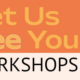 let us see you workshops
